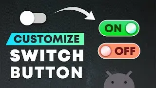 Android Custom Switch Button | Customize Switch Buttons in Android Studio | Background and Thumb