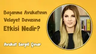 Boşanma Avukatının Velayet Davasına Etkisi Nedir? | Avukat Serpil Çınar