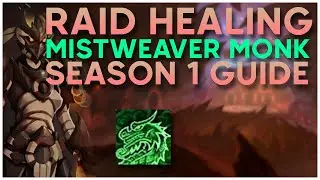 Raid Healing Guide: Mistweaver Monk [Dragonflight Season 1]