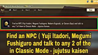 Find an NPC Yuji ltadori, Megumi Fushiguro and talk to any 2 of the in Classic Mode  jujutsu kaisen