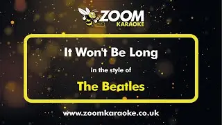 The Beatles - It Won't Be Long - Karaoke Version from Zoom Karaoke