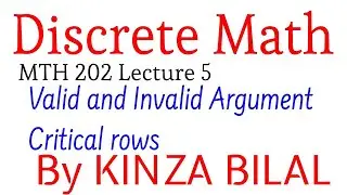 Discrete Math #5  | Valid and invalid arguments  | MTH202 lecture 5 |  Kinza Bilal