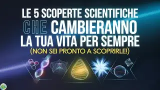 5 SCOPERTE SCIENTIFICHE che CAMBIERANNO la TUA VITA!