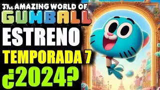 TODA LA INFORMACIÓN del REGRESO de EL INCREÍBLE MUNDO DE GUMBALL | TEMPORADA 7