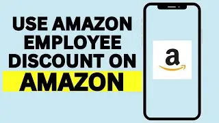 How To Use Amazon Employee Discount On Amazon