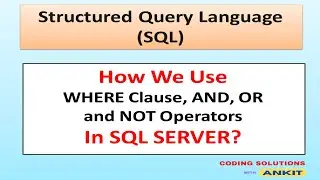 SQL SERVER - WHERE Clause: Mastering AND, OR, and NOT Operators" - TUTORIAL 3