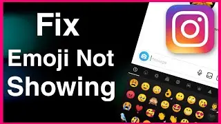 How To Fix Instagram Emojis Not Showing