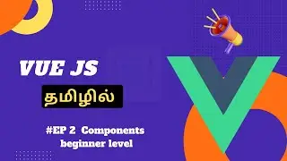 Vue JS 3 Tamil - #EP2 - Vuejs for Beginners | Vue Components | How to create components in vuejs