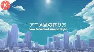 (Tutorial) Cara membuat anime style di android - Kinemaster