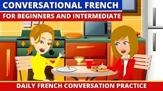 Conversational French for Beginners and Intermediate