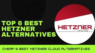 Top 6 Best Hetzner Alternatives & Competitors