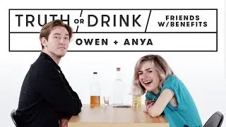 Friends with Benefits Play Truth or Drink (Owen & Anya) | Truth or Drink | Cut