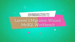 Laravel 5 Migration Wizard MySQL Workbench