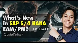 What's New in SAP S/4 HANA EAM/Plant Maintenance | Day 1 Part 4