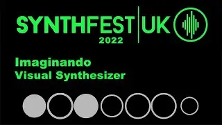 SynthFest 2022 - Imaginando Visual Synthesizer