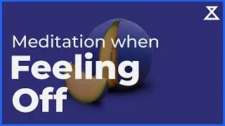 10 Minute Mindfulness Meditation for When You’re Feeling Off