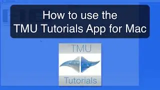 How to use the TMU Tutorials App for Mac