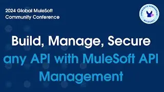 Build, Manage and Secure Any API with MuleSoft API Management