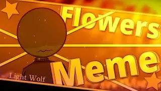 Flowers | Animation meme