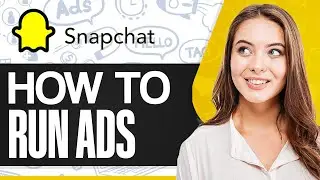 How To Run Snapchat Ads 2024 (Full Step-by-Step)