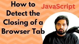 Detect Browser or Tab closing