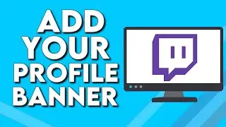 How To Change Or Add Your Profile Banner Image on Twitch PC