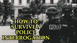 How To Survive A Police Interrogation - A Lawyer Explains