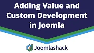 Adding Value and Custom Development in Joomla with Randy Carey