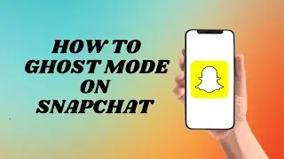 How To Ghost Mode On Snapchat | Easy way!