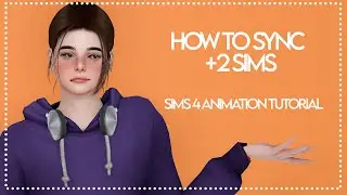 How to Sync +2 sims | Sims 4 Animation Tutorial