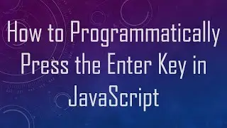 How to Programmatically Press the Enter Key in JavaScript