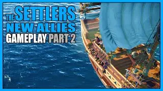 The Settlers: New Allies | Gameplay Part 2 - A New Home Awaits!