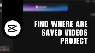 💲 LEARN: Capcut :How to Find Where are Saved Videos Project | Tutorial