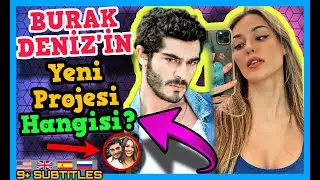 What is BURAK Deniz's New Project?  Are Burak Deniz and Dilan Deniz Cicek in the same project? Burak