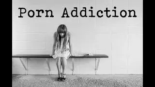 Porn Addiction and How to Overcome it // NoFap