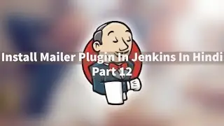 Install Mailer Plugin In Jenkins In Hindi Part 12.