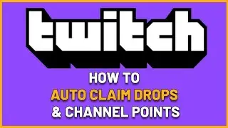 How To Auto Claim Twitch Drops & Channel Points With Extensions