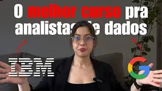 [ANÁLISE COMPLETA] Qual o MELHOR curso pra um analista de dados INICIANTE? IBM vs GOOGLE