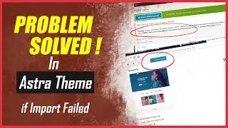 How to fix error while importing site data in Astra Theme