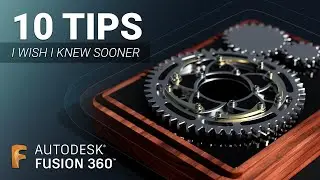 10 tips for Fusion 360 that I wish someone told me sooner.