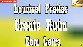 Lourival Freitas - Crente Ruim  | Com Letra