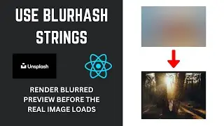 How to use Unsplash Blurhash Placeholders in a React Component