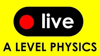 A Level Physics Paper 1 - LIVE (May 23rd)