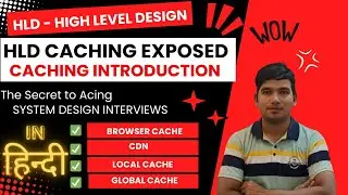 5: HLD In Hindi - CACHING Introduction | High Level Design | System Design Interview