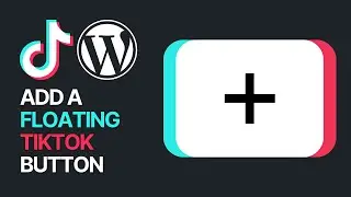 How To Add a Floating Tiktok Button or Follow To Your WordPress Website For Free?