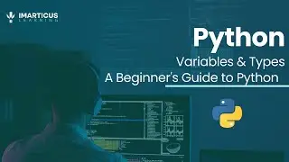 Variable Types in Python | A Beginners Guide to Python | Python Tutorial by Imarticus Learning