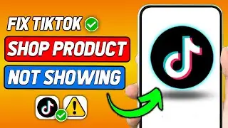 How to Fix TikTok Shop Product Not Showing (2024 New Method)