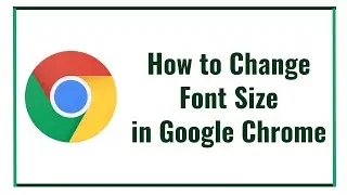 How to Change Font Size in Google Chrome