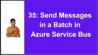35: How To Send Messages in Batch To Azure Service Bus Queue Or Topic | Azure Service Bus Tutorial