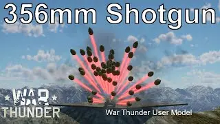 356mm HE Shotgun // War Thunder User Model